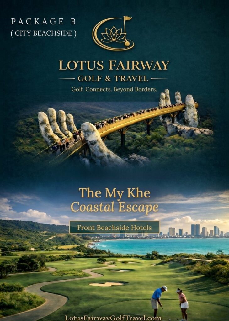 Khám Phá Các Gói Du Lịch Golf Cao Cấp Tại Miền Trung Việt Nam Cùng Lotus Fairway