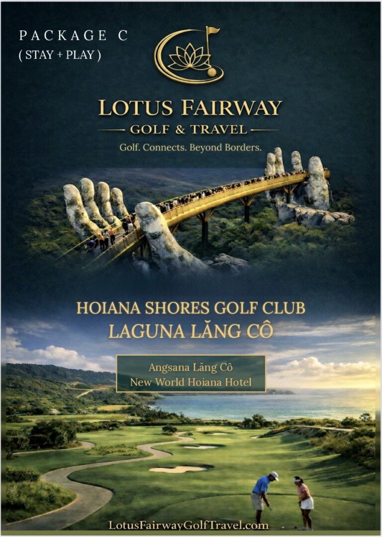 Khám Phá Golf Đẳng Cấp tại Miền Trung Việt Nam: Gói Nghỉ Dưỡng & Chơi Golf Cùng Lotus Fairway Golf Travel