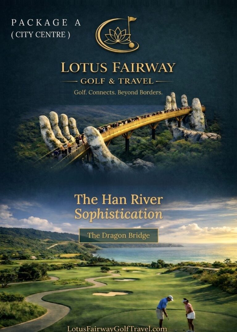 The Riverside Reverie: Trải Nghiệm Golf Đẳng Cấp 4 Ngày 3 Đêm tại Đà Nẵng cùng Lotus Fairway